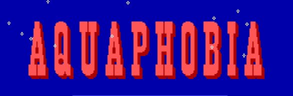 Aquaphobia Aquaphobia