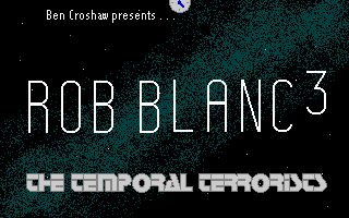 Rob Blanc III: The Temporal Terrorists Rob Blanc III: The Temporal Terrorists