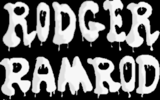 Rodger Ramrod Rodger Ramrod