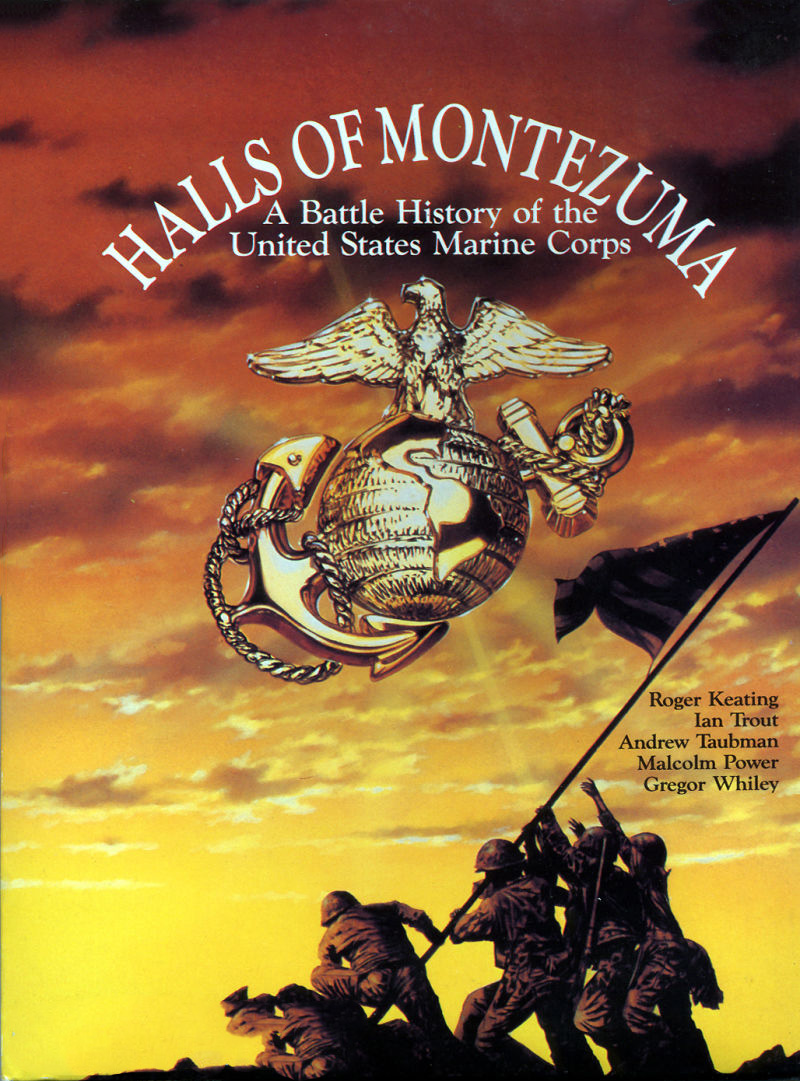 Halls of Montezuma: A Battle History of the United States Marine Corps