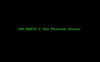 Jim Quest 1: The Phantom Thesis Jim Quest 1: The Phantom Thesis