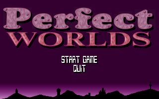 Perfect Worlds Perfect Worlds