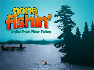 Gone Fishin' Gone Fishin'