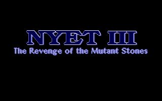 Nyet 3: The Revenge of the Mutant Stones Nyet 3: The Revenge of the Mutant Stones