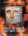 I Have No Mouth, and I Must Scream