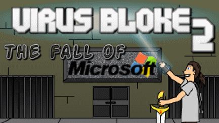 Virus Bloke 2 : The Fall of Microsoft Virus Bloke 2 : The Fall of Microsoft