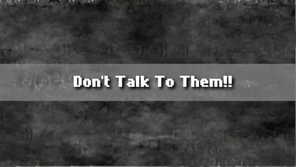 Don't Talk To Them !! Don't Talk To Them !!
