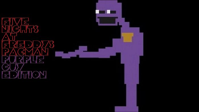 Five Nights at Freddy's Pacman Purple Guy Edition Five Nights at Freddy's Pacman Purple Guy Edition