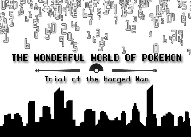 The Wonderful World of Pokémon: Trial of the Hanged Man The Wonderful World of Pokémon: Trial of the Hanged Man