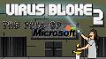 Virus Bloke 2 : The Fall of Microsoft