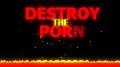Destroy the Porn