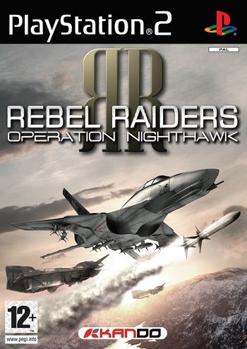 Rebel Raiders: Operation Nighthawk Rebel Raiders: Operation Nighthawk