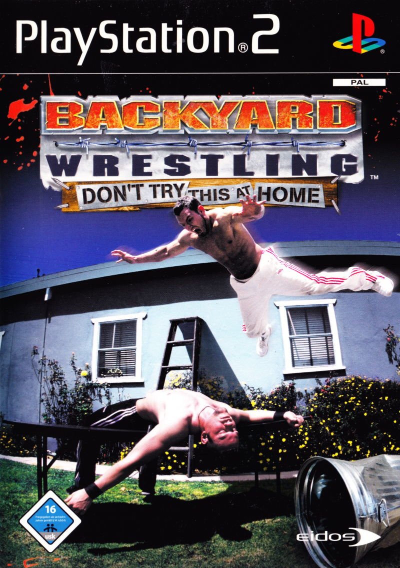 Backyard Wrestling: Don't Try This at Home Backyard Wrestling: Don't Try This at Home