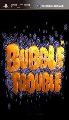 Bubble Trubble