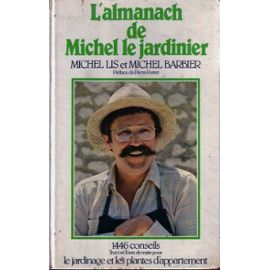 Lis-Michel-Barbier-Michel-L-almanach-De-Michel-Le-Jardinier-1446-Conseils-Trucs-Et-Tours-De-Main-Pour-Le-Jardinage-Et-Les-Plantes-D-appartement-Livre-316873774_ML.jpg